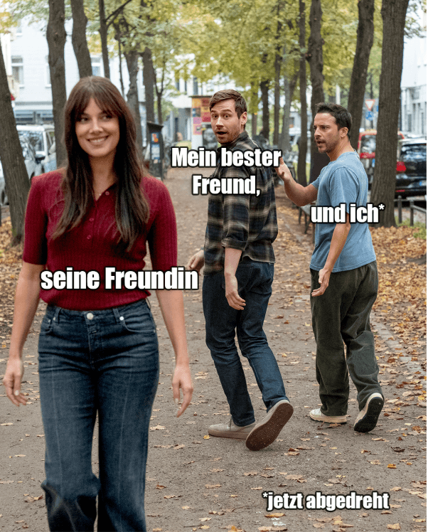 Mein Bester Freund, seine Freundin und ich
